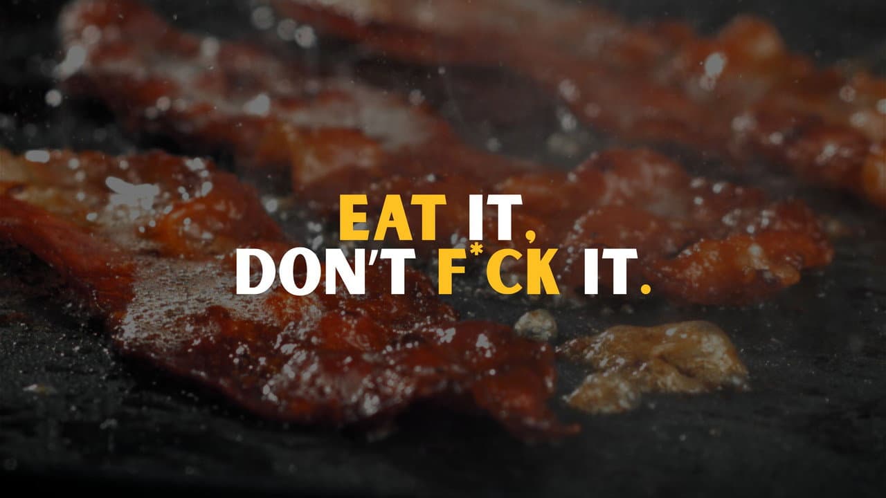 Eat it, don't f*ck it.