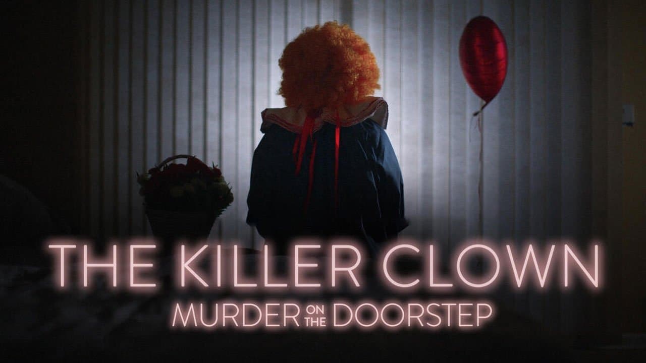 The Killer Clown: Murder on the Doorstep