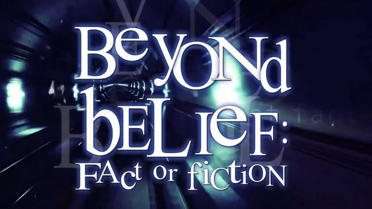 Beyond Belief: Fact or Fiction