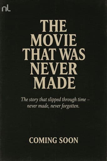The Movie That Was Never Made