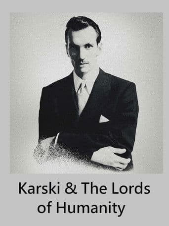 Karski & The Lords of Humanity