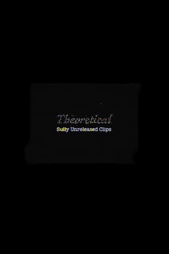 Theoretical: Sully Unreleased Clips