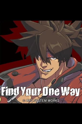 GUILTY GEAR STRIVE: Find Your One Way