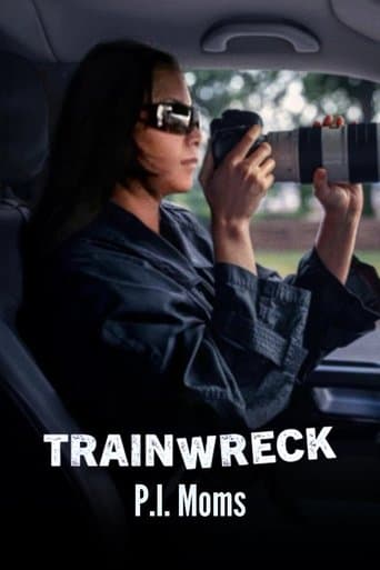 Trainwreck: P.I. Moms