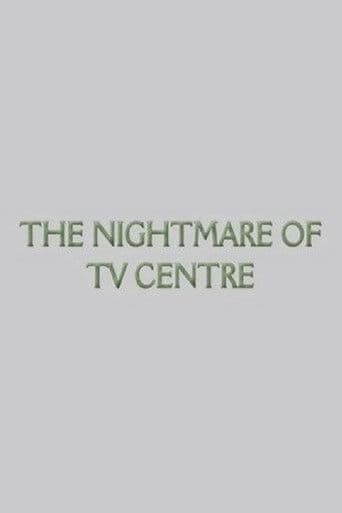 The Nightmare of TV Centre