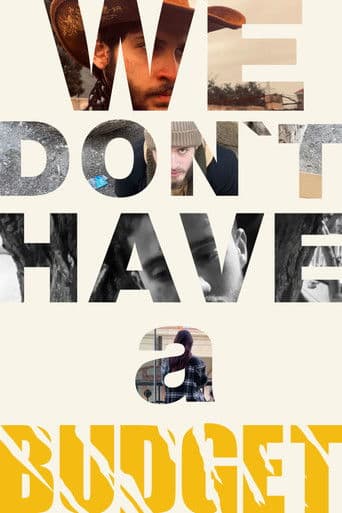 We Don't Have a Budget