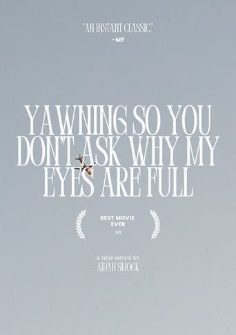 yawning so you don't ask why my eyes are full