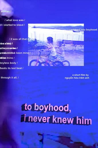 to boyhood, i never knew him