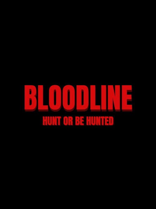 BLOODLINE: HUNT OR BE HUNTED