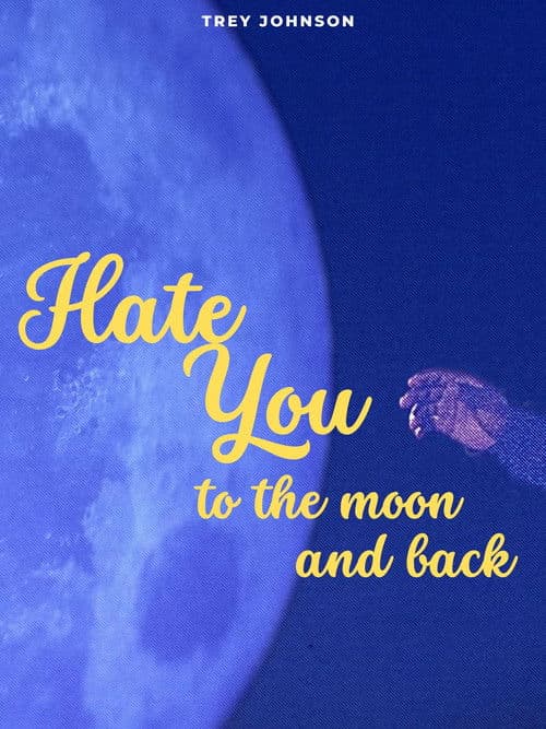 Hate You to the Moon and Back