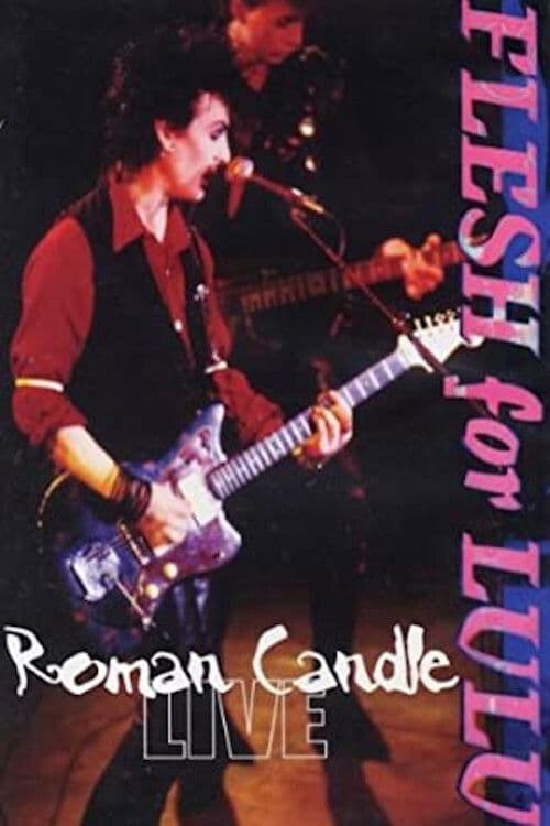 Flesh for Lulu: Roman Candle Live