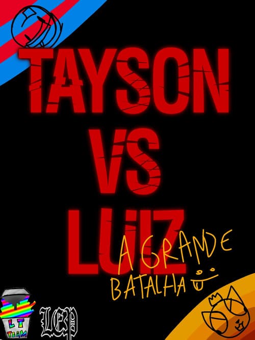 Tayson Vs Luiz - A grande batalha