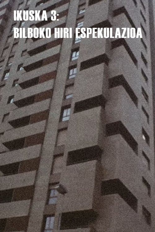 Ikuska 3: Bilboko hiri espekulazioa