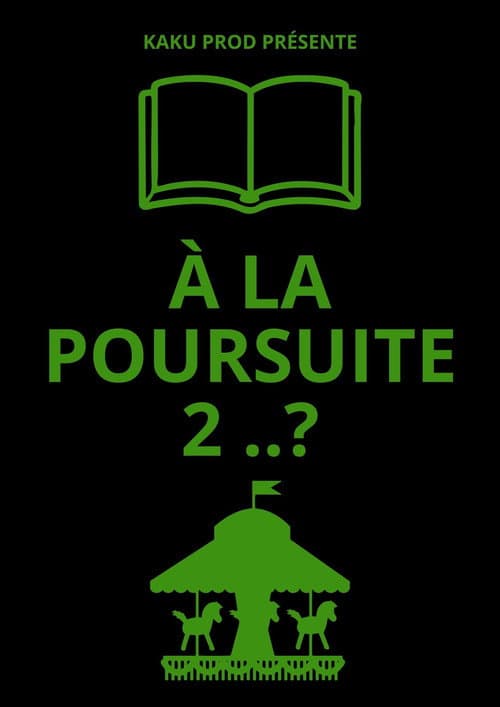 À LA POURSUITE 2..?